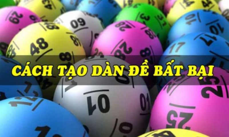 Tham khảo cách tạo dàn đề bất bại chuẩn nhất