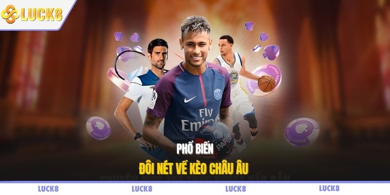 Phổ biến đôi nét về kèo châu Âu 