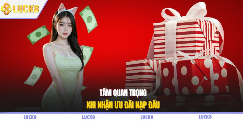 Tầm quan trọng khi nhận ưu đãi nạp đầu