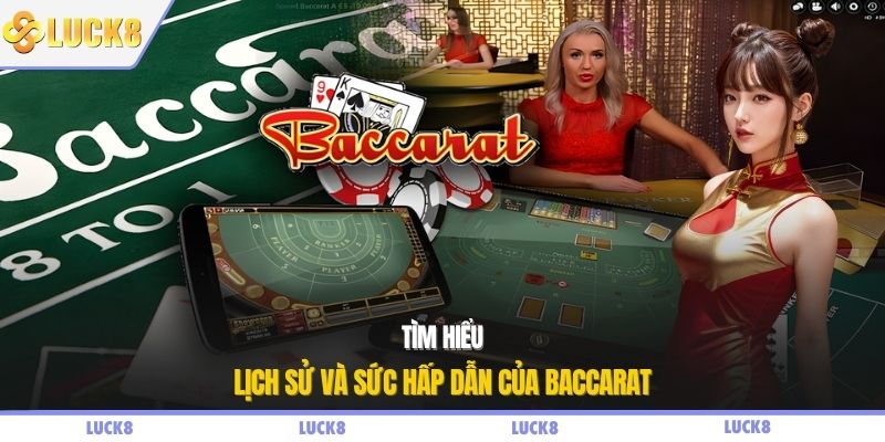 Tìm hiểu lịch sử và sức hấp dẫn của baccarat